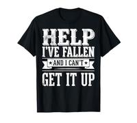 Help I've Fallen and I Can't Get It Up Envejecimiento Camiseta