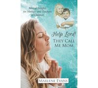Help Lord! They Call Me Mom: Biblical Insights for Mothers and Teachers of Children