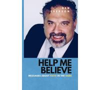 Help Me Believe: Messages about Faith in the Dark