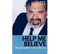 Help Me Believe: Messages about Faith in the Dark