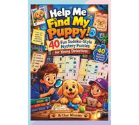 Help Me Find My Puppy!: 40 Fun Sudoku-Style Mystery Puzzles for Young Detectives