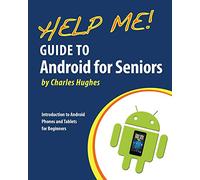 Help Me! Guide to Android for Seniors: Introduction to Android Phones and Tablets for Beginners