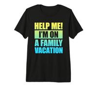 Help Me I'm On A Family Vacation Camiseta Premium