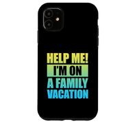Help Me I'm On A Family Vacation Carcasa para iPhone 11
