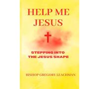 Help Me Jesus! Stepping Into the Jesus Shape