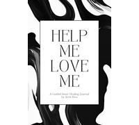 Help Me Love Me: A Guided Inner-Healing Journal by Jireh Riza