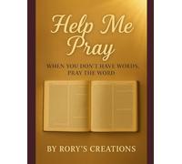 Help Me Pray: When You Don’t Have the Words. Pray the Word. (The Watchman’s Cry Series)
