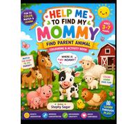 HELP ME TO FIND MY MUMMY: A Baby Animals & Parent Animals Coloring and Matching Activity Book for Kids Ages 3-7