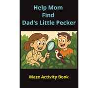 Help Mom Find Dad's Little Pecker: Funny Maze Activity Book for Entire Family (Little Pecker Activity Books)