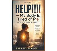 HELP!!!! - My Body Is Tired of Me: A Compassionate Guide to Physical Health, Restoration, and the Body You Have Been Neglecting (THE HELP SERIES)