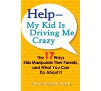 Help--my Kid Is Driving Me Crazy (ebook)