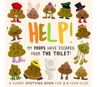 Help! My Poops Have Escaped From The Toilet!: A Funny Spotting Book for 2-5 Year Olds: A Fun Where’s Wally/Waldo Style Book for 2-5 Year Olds (Help! Books)