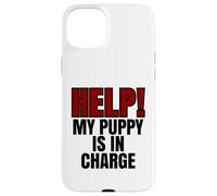 Help My Puppy Is In Charge Funny Dog Dueño Carcasa para iPhone 15 Plus