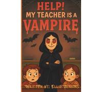 Help! My teacher is a Vampire: A Funny Decodable Mystery for Kids Ages 5-7 (The "Help! My Teacher is a"... Series)