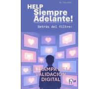 HELP: Siempre Adelante! Detrás del Filtro: La Trampa de la Validación Digital: El impacto de las redes sociales en la autoestima