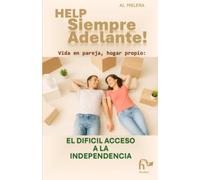 HELP: Siempre Adelante! El Difícil Acceso a la Independencia: Vida en pareja, hogar propio