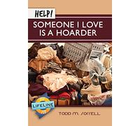 Help! Someone I Love Is a Hoarder (LifeLine Mini-books)