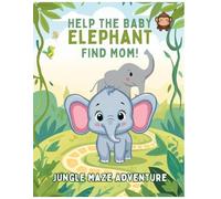 Help the Baby Elephant Find Mom! Jungle Maze Adventure: Fun and Easy Maze Puzzles for Kids Ages