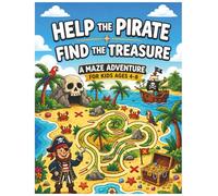 Help the Pirate Find the Treasure: A Maze Adventure for Kids: 50 Puzzle Missions to Improve Concentration and Problem Solving Skills