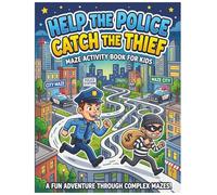 Help The Police Catch The Thief: Maze Book for Kids Ages 4-8: 50 Police-Themed Puzzle Missions to Improve Concentration and Problem Solving Skills, with Solutions and a Detective Diploma.