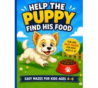 Help the Puppy Find His Food: Easy Mazes for Kids Ages 4-6 and Fun Preschool Activity Puzzle Book