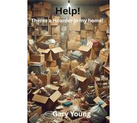 HELP!: Theres a Hoarder in my home! and how to eliminate him/her/it/they and so on.