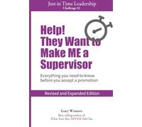 Help! They Want to Make ME a Supervisor: Everything you need to know before you accept a promotion