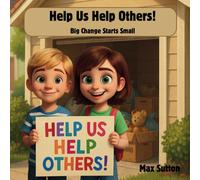 Help Us Help Others!: Big change starts small.