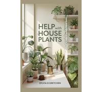 Help with House Plants: Expert Tips for Watering, Light, Soil, and Sustainable Indoor Gardening