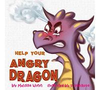 Help Your Angry Dragon: Self-Regulation Book for Kids, Children Books About Anger & Frustration Management, Picture Books Ages 3 5, Emotion & Feelings Books for Children: 4 (Oliver's Tips for Kids)
