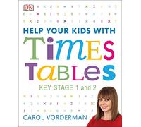 Help Your Kids with Times Tables, Ages 5-11 (Key Stage 1-2): A Unique Step-by-Step Visual Guide and Practice Questions