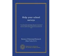 Help-your-school surveys: Is the central office organization adequate Are the financial records adequate Is the teaching efficient in classes seen ... schools and classroom instruction in St. Paul