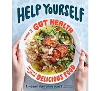 Help Yourself: A Guide to Gut Health for People Who Love Delicious Food