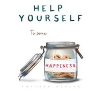 Help Yourself to Some Happiness: A Practical 3_Month Journal for Cultivating Happiness One Day at a Time