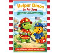 Helper Dinos in Action - Coloring Book for Kids Ages 3-5 | Over 40 Cute Emergency Helper Dinosaurs with Search and Find Puzzles