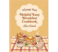 Helpful Easy Breakfast Cookbook: 174 Easy Breakfast Recipes and Inspiration for Every Cook