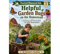 Helpful Garden Bugs on the Homestead: A Children’s Learning Library for Homestead Families