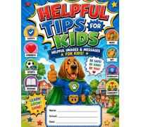 Helpful Tips for Kids: Helpful Images & Messages For Kids (Bear's Big-Ear Safety Activities For Kids)