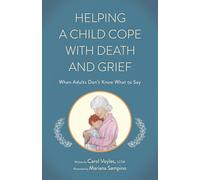HELPING A CHILD COPE WITH DEATH AND GRIEF: When Adults Don’t Know What to Say