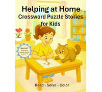 Helping at Home - Crossword Puzzle Stories for Kids: Crossword Puzzle Activity Book for Kids Ages 8-12: Fun Short Stories About Good Habits and Everyday Routines at Home