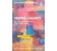 Helping Children: Principles of Good Practice in Child Mental Health (Anna Freud)