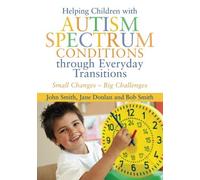 Helping Children with Autism Spectrum Conditions through Everyday Transitions: Small Changes - Big Challenges by Jane Donlan (2012-03-15)