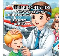 Helping Hands: A Fun Coloring Book About Doctors, Nurses, and Emergency Workers (My Dream Job Coloring Series)