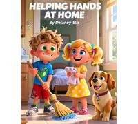 Helping Hands at Home!: helping at home book for kids, chores for children story, responsibility books for toddlers, teamwork and kindness book, ... picture book, positive behavior book for kids