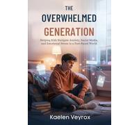 Helping Kids Navigate Anxiety, Social Media, and Mental Health Challenges: Practical Guide for Raising Resilient, Emotionally Healthy Children: ... Emotional Stress in a Fast-Paced Worlduilk