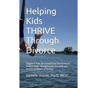 Helping Kids THRIVE Through Divorce: Chapter 5: Kids. An excerpt from 'Out to Sea: A Divorce Guide- Navigating the Practical and Emotional Waters of Divorce