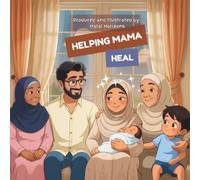 Helping Mama Heal: A Muslim Children’s Book About Postpartum Depression, Emotions, and Family Support