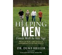Helping Men Finish Well At Any Age: Would YOU like help in finishing your life well?