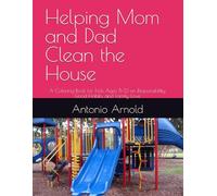 Helping Mom and Dad Clean the House: A Coloring Book for Kids Ages 8-12 on Responsibility, Good Habits, and Family Love