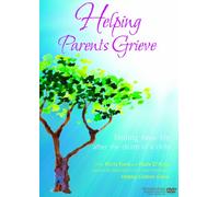 Helping Parents Grieve DVD: Finding New Life after the Death of a Child